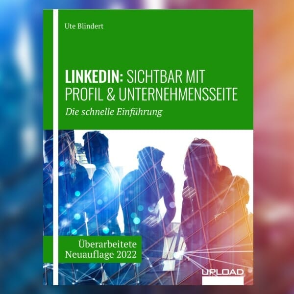 LinkedIn: Sichtbar mit Profil und Unternehmensseite