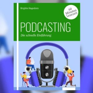 Podcasting – Die schnelle Einführung