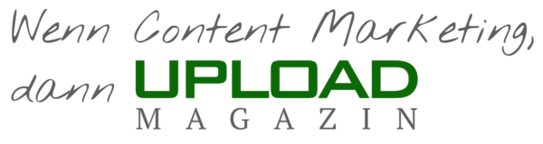 Wenn Content Marketing, dann UPLOAD Magazin