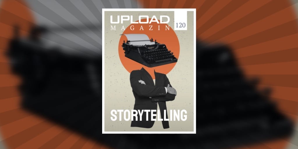 UPLOAD 120 bringt dein Content Marketing mit Storytelling aufs nächste Level