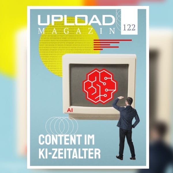 UPLOAD Magazin 122 „Content im KI-Zeitalter“ (Einzelkauf)